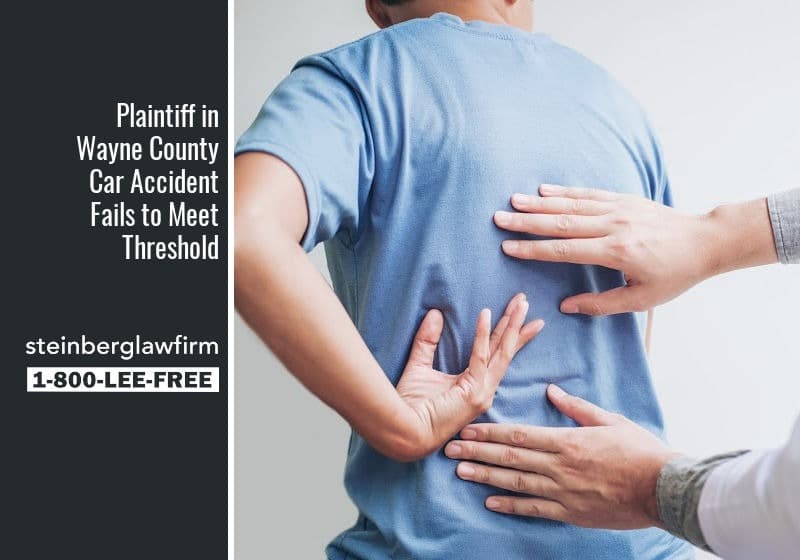 Serious Impairment of Body Function – MCL 500.3135(5) – Plaintiff in Wayne County Car Accident Fails to Meet Threshold