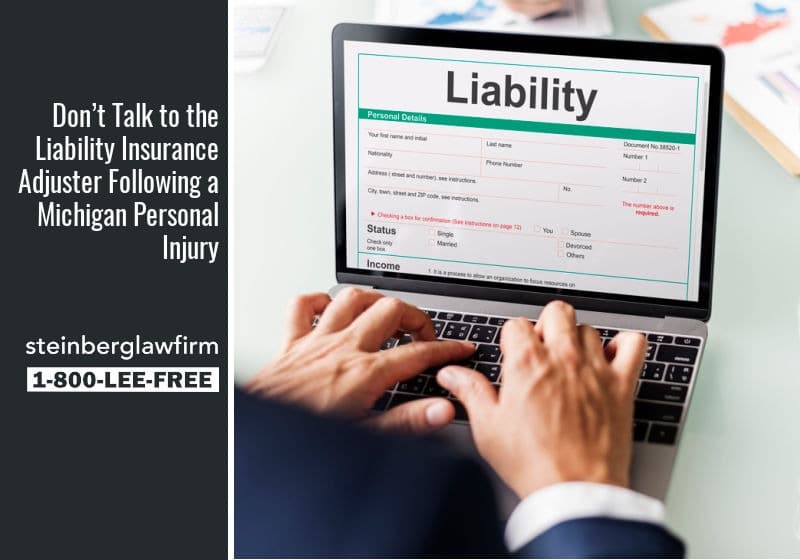 Don’t Talk to the Liability Insurance Adjuster Following a Michigan Personal Injury