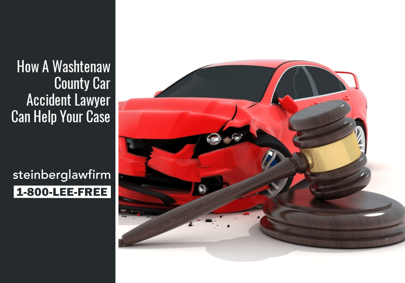 How A Washtenaw County Car Accident Lawyer Can Help Your Case