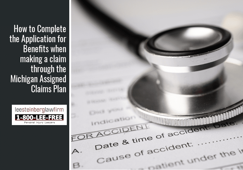 How to Complete the Application for Benefits when making a claim through the Michigan Assigned Claims Plan