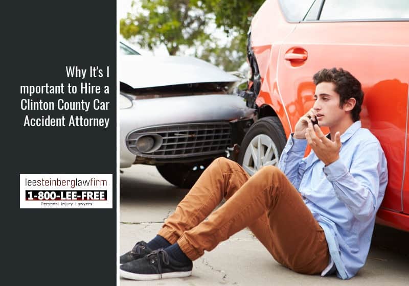 Why It’s Important to Hire a Clinton County Car Accident Attorney